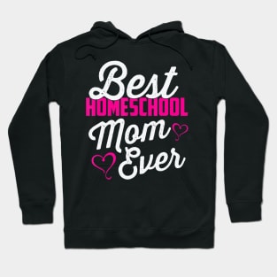 Best Homeschool Mom Ever Homeschooling Teacher Gift Hoodie